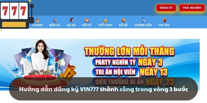 Hướng dẫn đăng ký VIN777 thành công trong vòng 3 bước