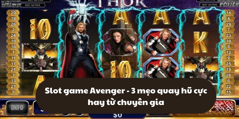 Slot game Avenger - 3 mẹo quay hũ cực hay từ chuyên gia