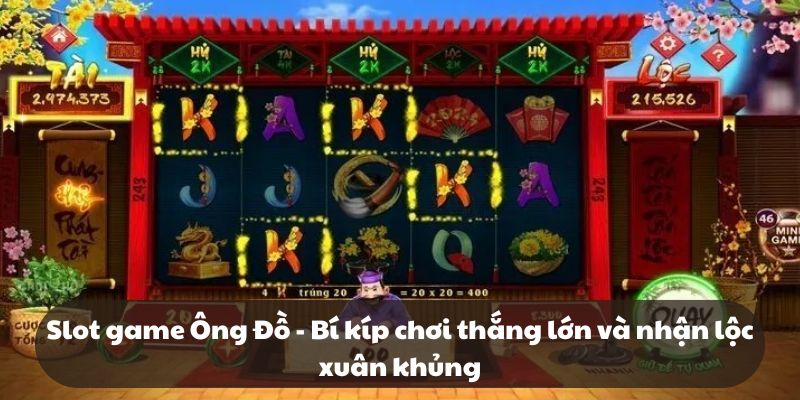 Slot game Ông Đồ - Bí kíp chơi thắng lớn và nhận lộc xuân khủng